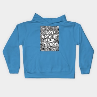 Got Nothing Else To Do v2 by Lei Melendres Kids Hoodie